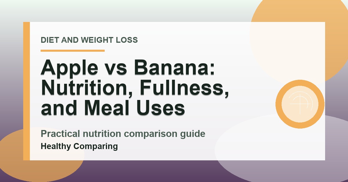 Apple vs Banana: Nutrition, Fullness, and Meal Uses cover image