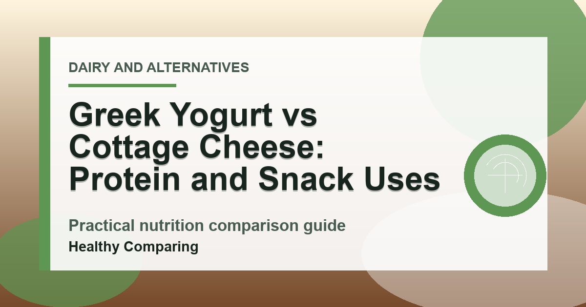 Greek Yogurt vs Cottage Cheese: Protein and Snack Uses cover image
