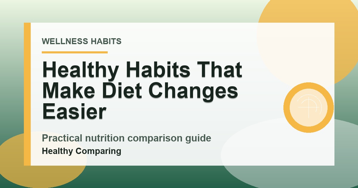 Healthy Habits That Make Diet Changes Easier cover image