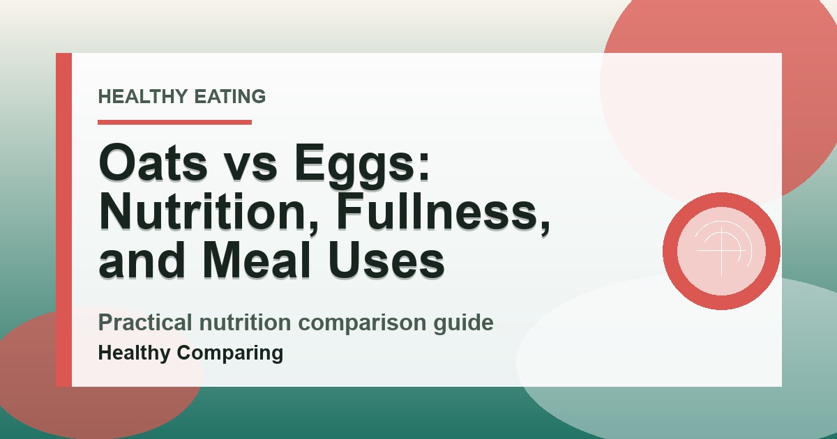 Oats vs Eggs: Nutrition, Fullness, and Meal Uses cover image